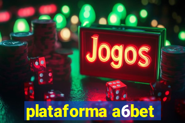 plataforma a6bet